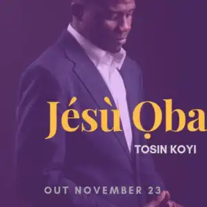 Tosin Koyi - Jesu Oba